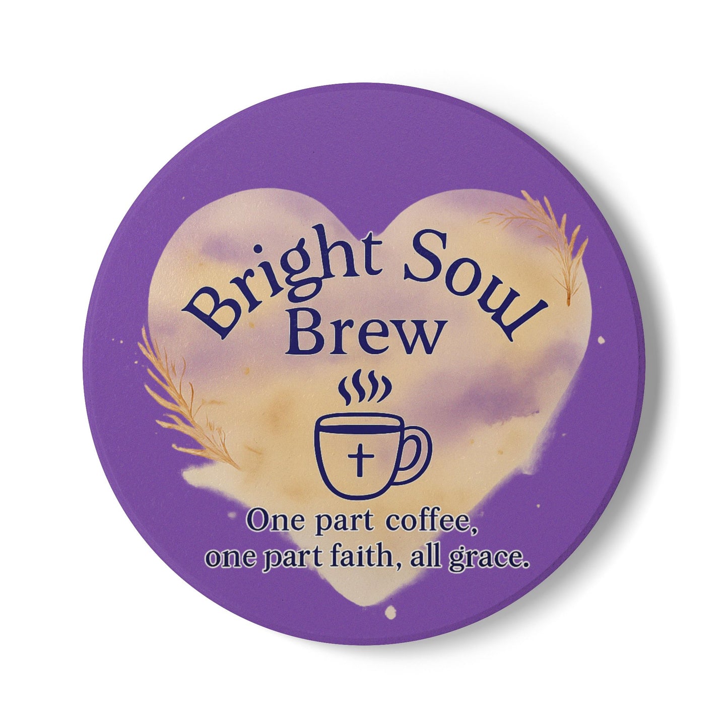 Ceramic Coaster - Bright Soul Brew, Inspirational Coffee Coaster